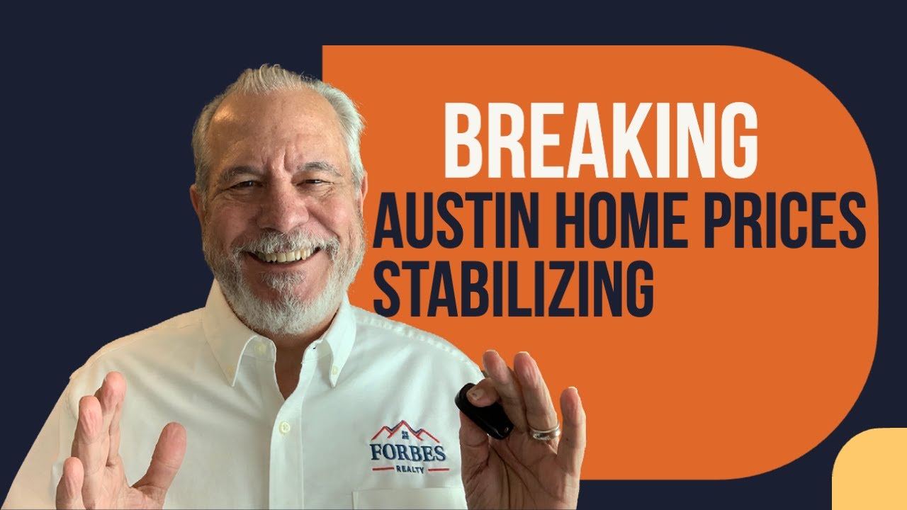 BREAKING Austin Home Prices Are Stabilizing